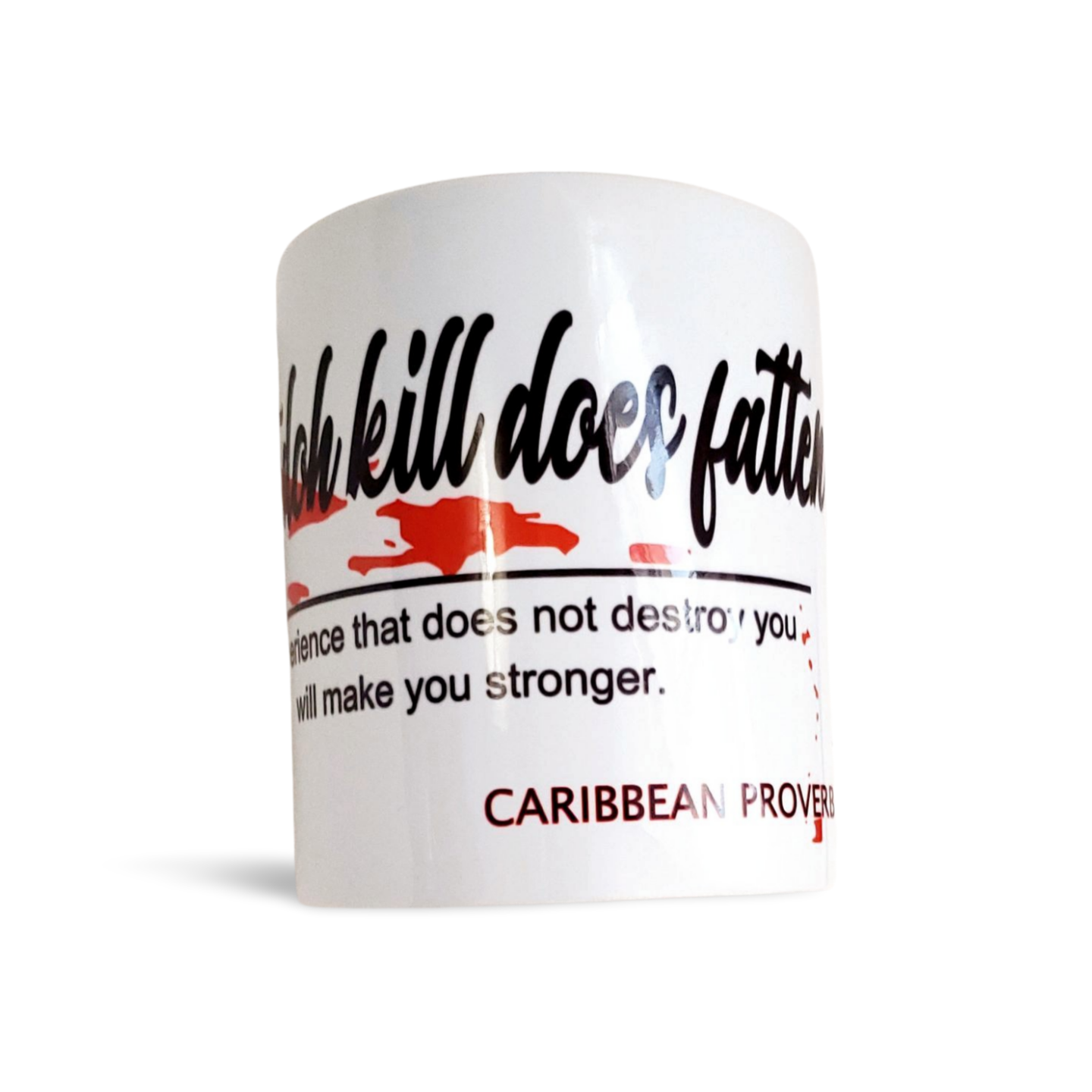 (Caribbean Proverb) What doh kill does fatten mug