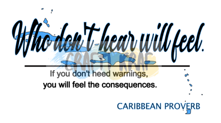 (Caribbean Proverb) Who don't hear will feel mug