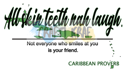 (Caribbean Proverb) All skin teeth nah laugh mug