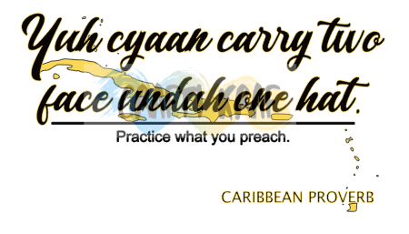 (Caribbean Proverb) You cyaan carry two face under one hat mug